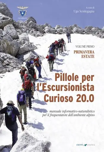 Pillole per l‘escursionista curioso 20.0. Manuale informativo-naturalistico per il frequentatore dell‘ambiente alpino. Vol. 1 Primavera/Estate Sconto