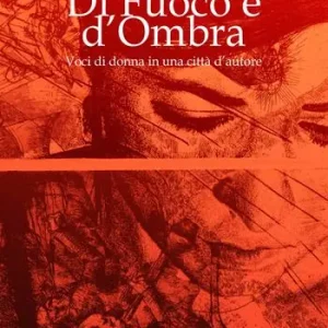 Scelto Dai Clienti Di fuoco e d‘ombra. Voci di donna in una città d‘autore