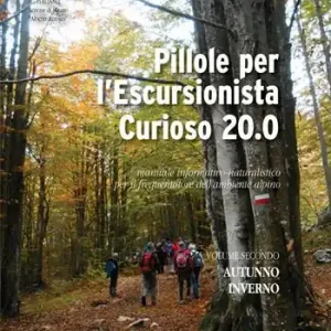 Pillole per l‘escursionista curioso 20.0. Manuale informativo-naturalistico per il frequentatore dell‘ambiente alpino. Vol. 2 Autunno/Inverno Occasione