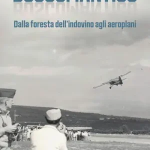 Boscomantico. Dalla foresta dell’indovino agli aeroplani Promozione Esclusiva