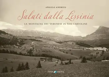 Ultime Pezzi Saluti dalla Lessinia. La montagna dei veronesi in 600 cartoline. Ediz. illustrata