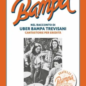 Bampa. Una famiglia di cantastorie nel racconto di Uber Bampa Trevisani cantastorie per eredità Saldi