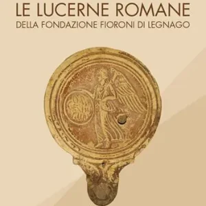 Compra Online Le lucerne romane della Fondazione Fioroni di Legnago