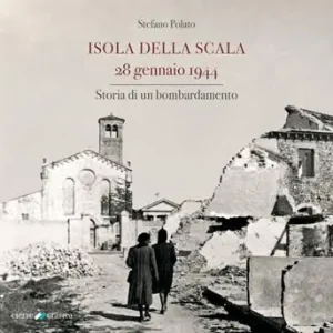 Spedizione Espresso Isola della Scala 28 gennaio 1944. Storia di un bombardamento