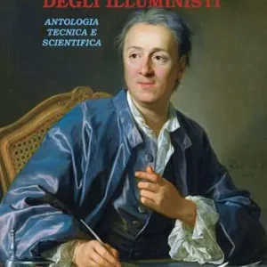 Compra Oggi Stesso Enciclopedia degli illuministi. Antologia tecnica e scientifica