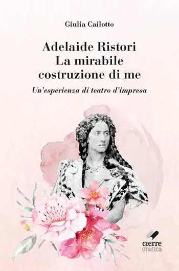 Adelaide Ristori. La mirabile costruzione di me. Un‘esperienza di teatro d‘impresa. Ediz. integrale Acquista Ora