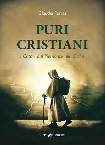 Saldi Puri Cristiani. I Catari dal Piemonte alla Sicilia
