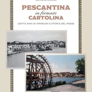 Pescantina in formato cartolina. Cento anni di immagini e storia del paese Consegna Rapida