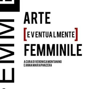 Ultimissimo Modello Femm[E]. Arte [eventualmente] femminile