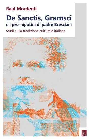 Offerta Lampo De Sanctis, Gramsci e i pro-nipotini di padre Bresciani. Studi sulla tradizione culturale italiana
