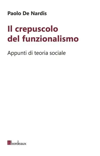 Il crepuscolo del funzionalismo. Appunti di teoria sociale Occasione