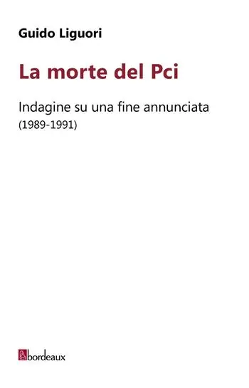 Professionale La morte del PCI. Indagine su una fine annunciata (1989-1991)