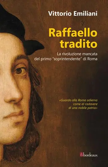 Offerta Del Giorno Raffaello tradito. La rivoluzione mancata del primo «soprintendente» di Roma