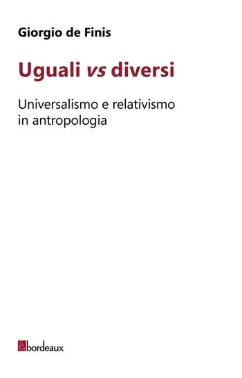 Uguali vs diversi. Universalismo e relativismo in antropologia Esclusivo