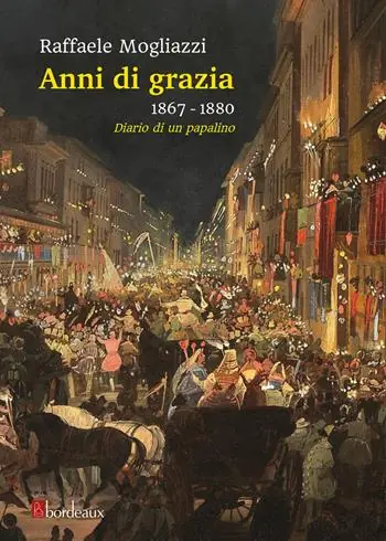 Bestseller Anni di grazia 1867-1880. Diario di un papalino