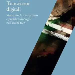 Transizioni digitali. Sindacato, lavoro privato e pubblico impiego nell‘era hi-tech Bestseller