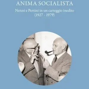 Ultimissimo Modello Anima socialista. Nenni e Pertini in un carteggio inedito (1927-1979)