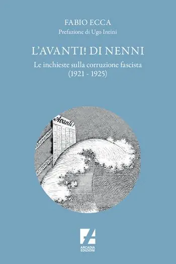 L‘Avanti! di Nenni. Le inchieste sulla corruzione fascista (1921-1925) Ultima Occasione