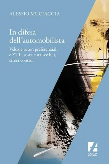Occasione In difesa dell‘automobilista. Velox e tutor, preferenziali e ZTL, sosta e strisce blu, street control