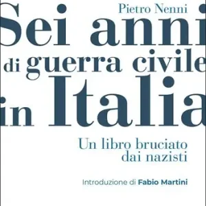 Sei anni di guerra civile in Italia. Un libro bruciato dai nazisti Novità