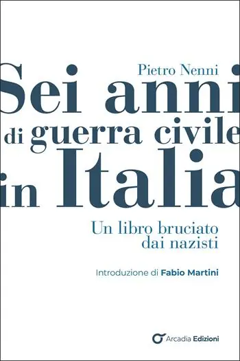 Sei anni di guerra civile in Italia. Un libro bruciato dai nazisti Novità