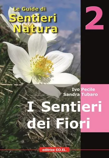 I sentieri dei fiori. 40 itinerari escursionistici alla scoperta della flora alpina della montagna friulana Esclusivo