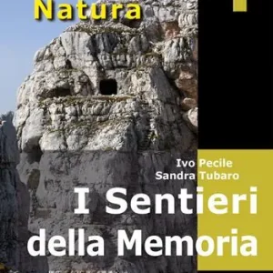 I sentieri della memoria. 40 itinerari escursionistici alla scoperta delle tracce della Grande Guerra nella montagna friulana Nuovo Arrivo