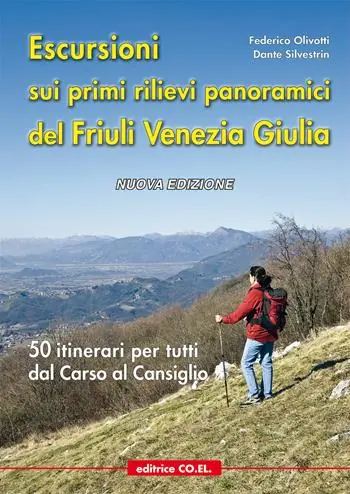 Escursioni sui primi rilievi panoramici del Friuli Venezia Giulia. 50 itinerari per tutti dal Carso al Cansiglio Reso Gratuito