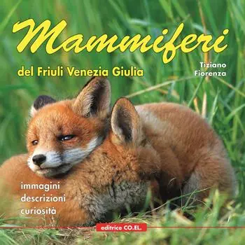 Vendita Finale Mammiferi del Friuli Venezia Giulia. Immagini, descrizioni, curiosità