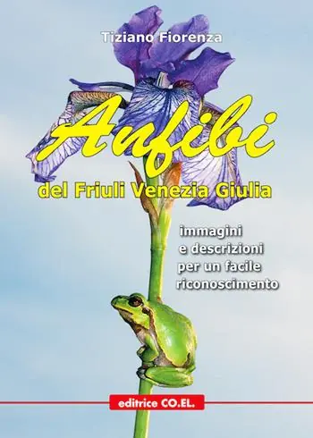 Promo Stagionale Anfibi del Friuli Venezia Giulia. Immagini e descrizioni per un facile riconoscimento. Ediz. illustrata