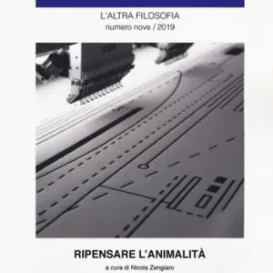 Animot. L‘altra filosofia (2019). Vol. 9 Ripensare l‘animalità. Must-Have