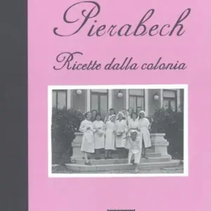 Pierabech. Ricette dalla colonia Offerta Speciale