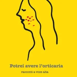 Must-Have Potrei avere l‘orticaria. Racconti a voce alta