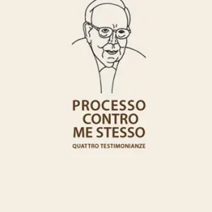 Processo contro me stesso. Quattro testimonianze Occasione Imperdibile