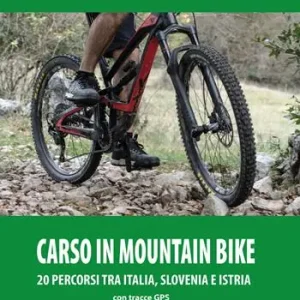 Più Venduto Carso in mountainbike. Percorsi tra Italia, Slovenia e Croazia