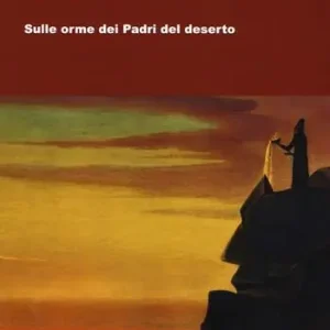Il monachesimo primitivo. Sulle orme dei Padri del deserto Pagamento Sicuro