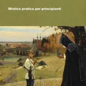 Ultima Occasione Istruzioni spirituali. Mistica pratica per principianti