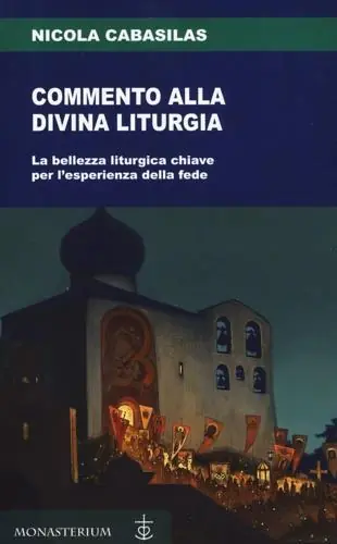 Ultimissimo Modello Commento alla divina liturgia. La bellezza liturgica chiave per l‘esperienza della fede