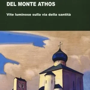 Altri asceti contemporanei del monte Athos. Vite luminose sulla via della santità Professionale