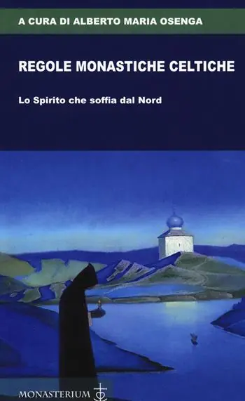 Regole monastiche celtiche. Lo Spirito che soffia dal Nord Prezzo Ridotto
