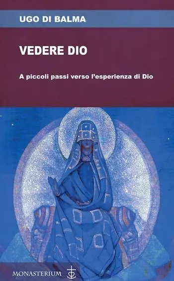 Sconto Vedere Dio. A piccoli passi verso l‘esperienza di Dio