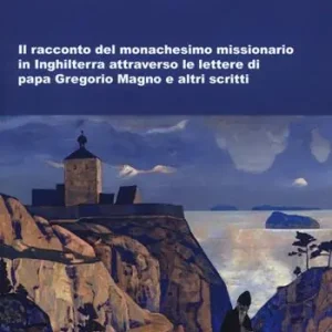 Il tempio e l‘isola. Il racconto del monachesimo missionario in Inghilterra attraverso le lettere di papa Gregorio Magno e altri scritti Spedito Oggi