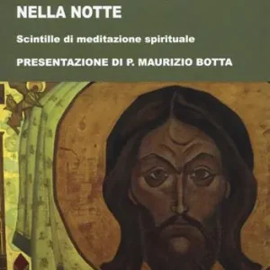 Affare Come un viaggiatore nella notte. Scintille di meditazione spirituale