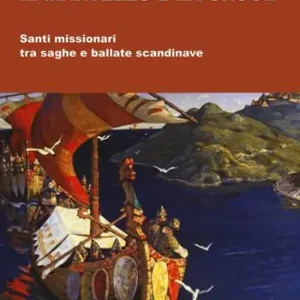 Il martello e la croce. Santi missionari tra saghe e ballate scandinave Offerta Limitata