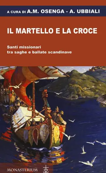 Il martello e la croce. Santi missionari tra saghe e ballate scandinave Offerta Limitata