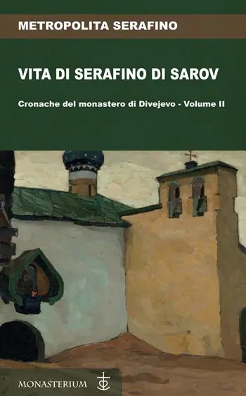 Ultima Occasione Vita di Serafino di Sarov. Cronache del monastero di Divéyvo. Vol. 2