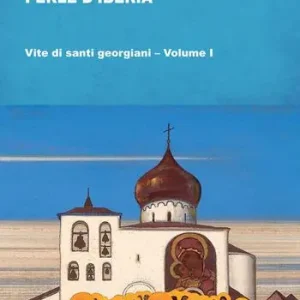 Sconto Perle d‘Iberia. Vol. 1 Vite di santi georgiani