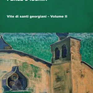Perle d‘Iberia. Vol. 2 Vite di santi georgiani Scelto Dai Clienti