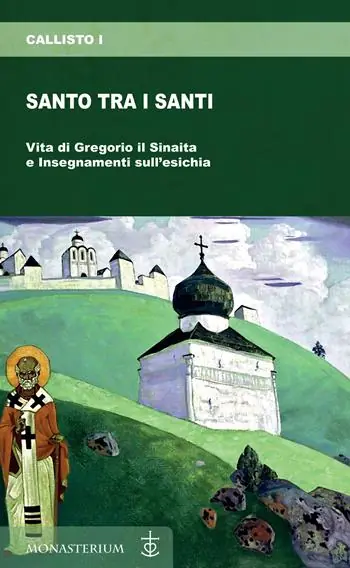 Santo tra i santi. Vita di Gregorio il Sinaita e insegnamenti sull‘esichia Affare