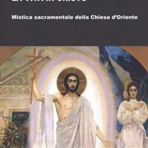 La vita in Cristo. Mistica sacramentale della Chiesa d‘Oriente Promo Stagionale